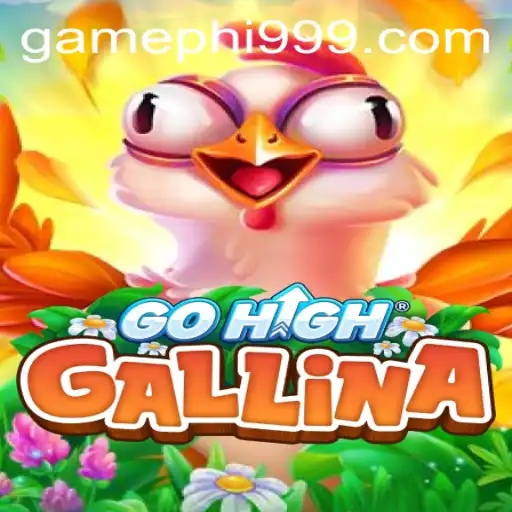 Discover the Exciting World of GoHighGallina: An In-Depth Exploration of PHI999